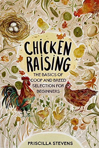 Chicken Raising: The Basics of Coop and Breed Selection for Beginners (Mini Farming)