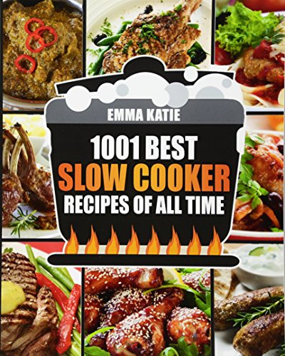 Slow Cooker Cookbook: 1001 Best Slow Cooker Recipes of All Time (Fast and Slow Cookbook, Slow Cooking, Crock Pot, Instant Pot, Electric Pressure Cooker, Vegan, Paleo, Dinner, Breakfast, Healthy Meals)