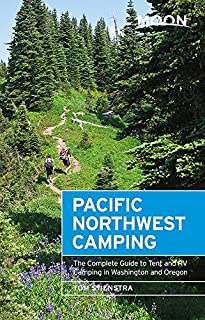 Moon Pacific Northwest Camping: The Complete Guide to Tent and RV Camping in Washington and Oregon (Moon Outdoors)