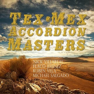 Tex-Mex Accordion Masters: Nick Villareal, Flaco Jimenez, Ruben Vela, Michael Salgado