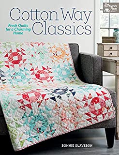 Cotton Way Classics: Fresh Quilts for a Charming Home