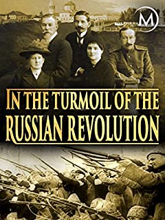 In the Turmoil of the Russian Revolution