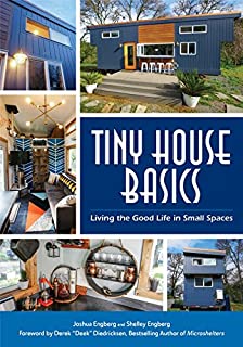 Tiny House Basics: Living the Good Life in Small Spaces (Small Space Decorating Reference and Home Improvement Book, Small House Plans)