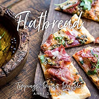 Flatbread: Toppings, Dips, and Drizzles