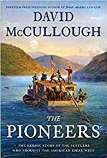 [By David McCullough] The Pioneers: The Heroic Story of the Settlers Who Brought the American Ideal West [2019]-[Hardcover] Best selling book for|U.S. Revolution & Founding History|