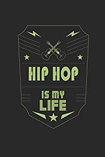 Hip Hop Is My Life: Music Journal | 6 x 9 in, 120 Pages (Blank Lined Notebook)