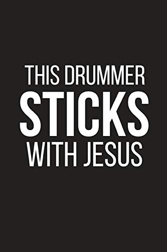 This Drummer Sticks With Jesus: Gifts For Drummers ~ God, Bible Notebook To Write In (6