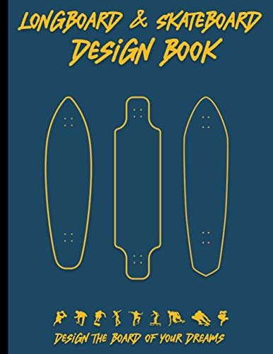 Longboard & Skateboard design book: Design the board of your dreams, for skaters and longboarders all ages, minimal design