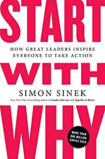 Start with Why: How Great Leaders Inspire Everyone to Take Action - Paperback by Simon Sinek