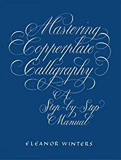 Mastering Copperplate Calligraphy: A Step-by-Step Manual (Lettering, Calligraphy, Typography)