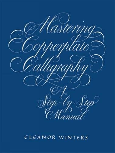 Mastering Copperplate Calligraphy: A Step-by-Step Manual (Lettering, Calligraphy, Typography)