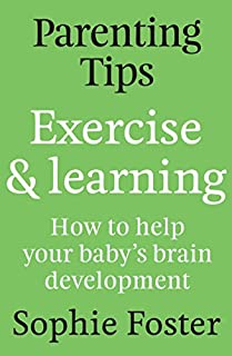 Parenting Tips: Exercise and Learning: How to Help Your Baby's Brain Development