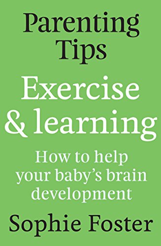 Parenting Tips: Exercise and Learning: How to Help Your Baby's Brain Development