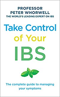 Take Control of Your IBS: The Complete Guide to Managing Your Symptoms