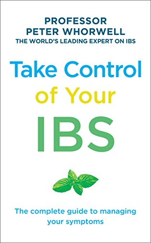 Take Control of Your IBS: The Complete Guide to Managing Your Symptoms