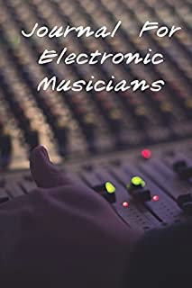 Journal For Electronic Musicians: Settings Book, Idea Notebook, Songwriting Diary, Blank Book For Notes