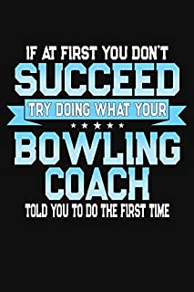 If At First You Don't Succeed Try Doing What Your Bowling Coach Told You To Do The First Time: Bowling Score Book