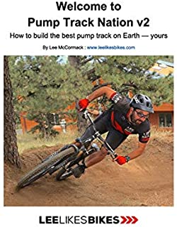 Welcome to Pump Track Nation v2: How to build the best pump track on Earth  Yours