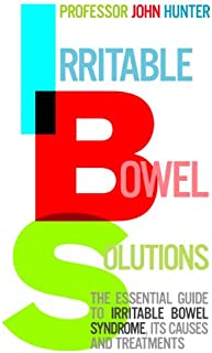 Irritable Bowel Solutions: The essential guide to IBS, its causes and treatments