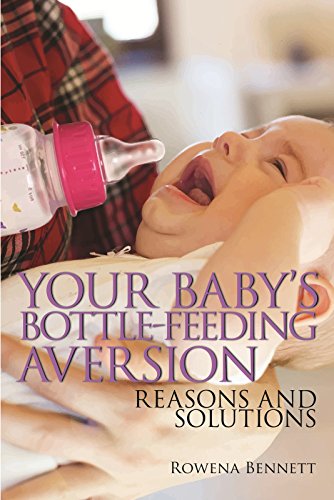 Your Babys Bottle-feeding Aversion: Reasons and Solutions.