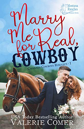 Marry Me for Real, Cowboy: a fake engagement Montana Ranches Christian Romance (Cavanagh Cowboys Romance Book 1)