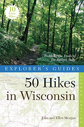 Explorer's Guide 50 Hikes in Wisconsin: Trekking the Trails of the Badger State (Second Edition) (Explorer's 50 Hikes)