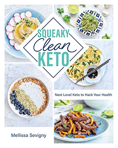 Squeaky Clean Keto: Next Level Keto to Hack Your Health
