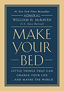 Make Your Bed: Little Things That Can Change Your Life...And Maybe the World