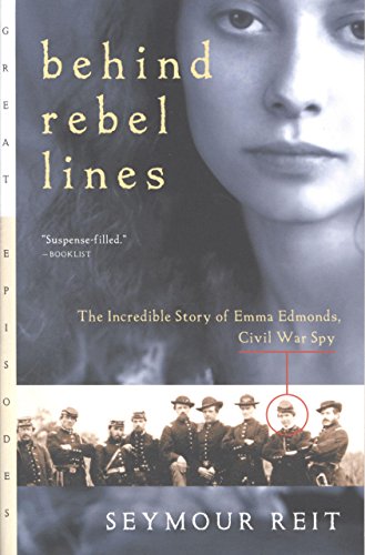 Behind Rebel Lines: The Incredible Story of Emma Edmonds, Civil War Spy (Great Episodes)