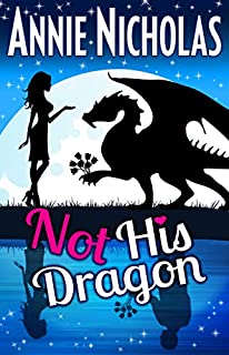 Not His Dragon: Romantic Comedy (Not This Series Book 1)