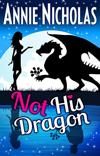 Not His Dragon: Romantic Comedy (Not This Series Book 1)