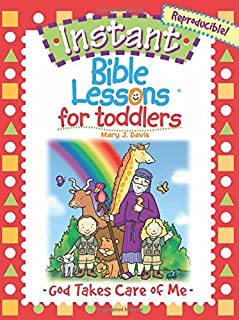 Instant Bible Lessons for Toddlers: God Takes Care of Me