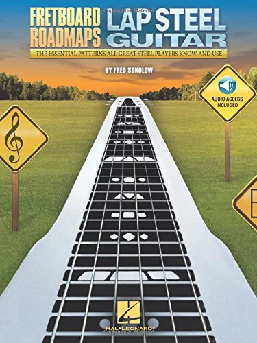 Fretboard Roadmaps - Lap Steel Guitar: The Essential Patterns That All Great Steel Players Know and Use