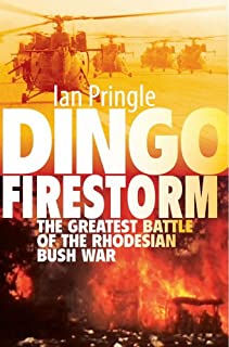 Dingo Firestorm: The Greatest Battle of the Rhodesian Bush War