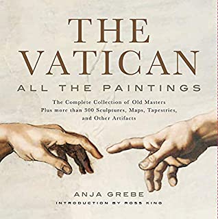 Vatican: All the Paintings: The Complete Collection of Old Masters, Plus More than 300 Sculptures, Maps, Tapestries, and other Artifacts