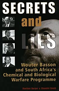 Secrets & Lies: Wouter Basson and South Africas Chemical and Biological Warfare Programme