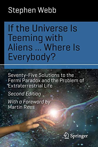 If the Universe Is Teeming with Aliens ... WHERE IS EVERYBODY?: Seventy-Five Solutions to the Fermi Paradox and the Problem of Extraterrestrial Life (Science and Fiction)