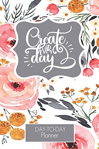 Create Everyday Floral Day-to-Day Planner 2020-2021: Yearly Calendar for planning | Undated Pages | Hourly Schedule | Daily Checklist | Meal and ... Teacher, Nurse, Mom, Blogger, Stylist, Office