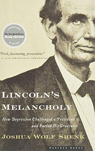 Lincoln's Melancholy: How Depression Challenged a President and Fueled His Greatness