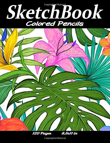 Sketch Book for Colored Pencils: Drawing Pad For Colored Pencils - Colored Pencils Sketchbook Summer Time - Sketch Pad for ... Book for Colored ... (Sketch Pads for Drawing for Adults and Kids)