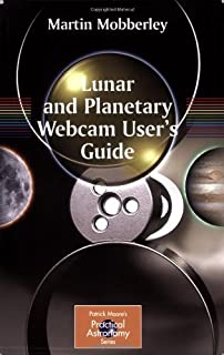 Lunar and Planetary Webcam User's Guide (The Patrick Moore Practical Astronomy Series)