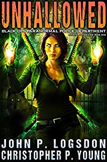 Unhallowed (Black Ops Paranormal Police Department: Sinister Vengeance Book 1)