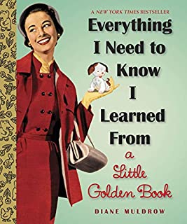 {Diane Muldrow} Everything I Need to Know I Learned from a Little Golden Book (Little Golden Books (Random House)) Hardcover