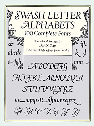 Swash Letter Alphabets: 100 Complete Fonts (Lettering, Calligraphy, Typography)