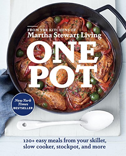 One Pot: 120+ Easy Meals from Your Skillet, Slow Cooker, Stockpot, and More: A Cookbook