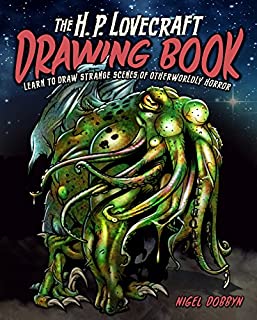 The H.P. Lovecraft Drawing Book: Learn to draw strange scenes of otherworldly horror