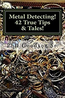 Metal Detecting!: 42 True Tips & Tales