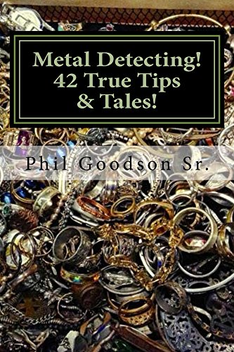 Metal Detecting!: 42 True Tips & Tales