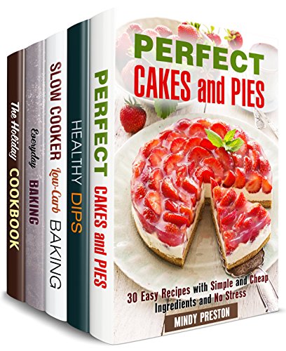 Snacks and Treats Box Set (5 in 1): Cheap and Easy Baking Recipes, Dips and Dippers, Best Holiday Snacks and Desserts (Simple Snacks)