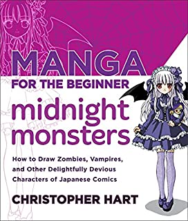 Manga for the Beginner Midnight Monsters: How to Draw Zombies, Vampires, and Other Delightfully Devious Characters of Japanese Comics (Christopher Hart's Manga for the Beginner)